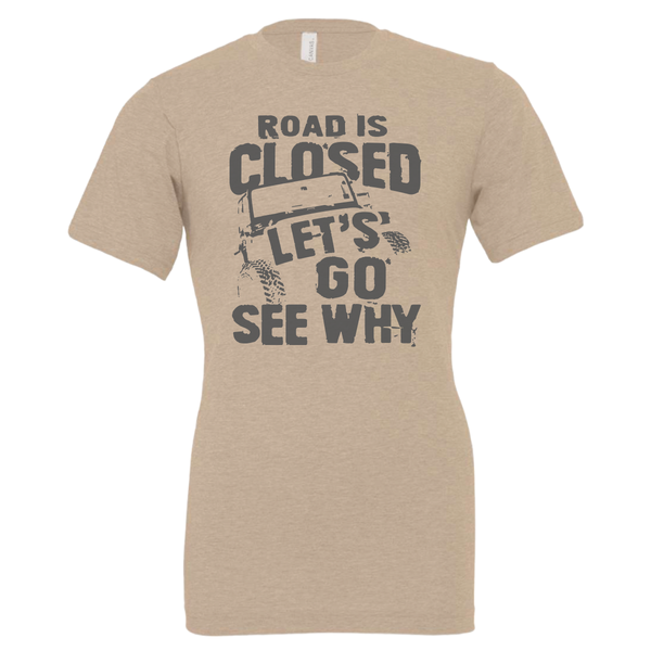 Road Closed - Shirt, Tank Top, Long Sleeve or Hoodie - Available in Multiple Colors