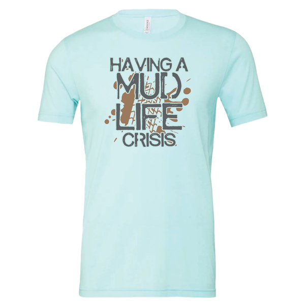 Mud Life - Shirt, Tank Top, Long Sleeve or Hoodie - Available in Multiple Colors