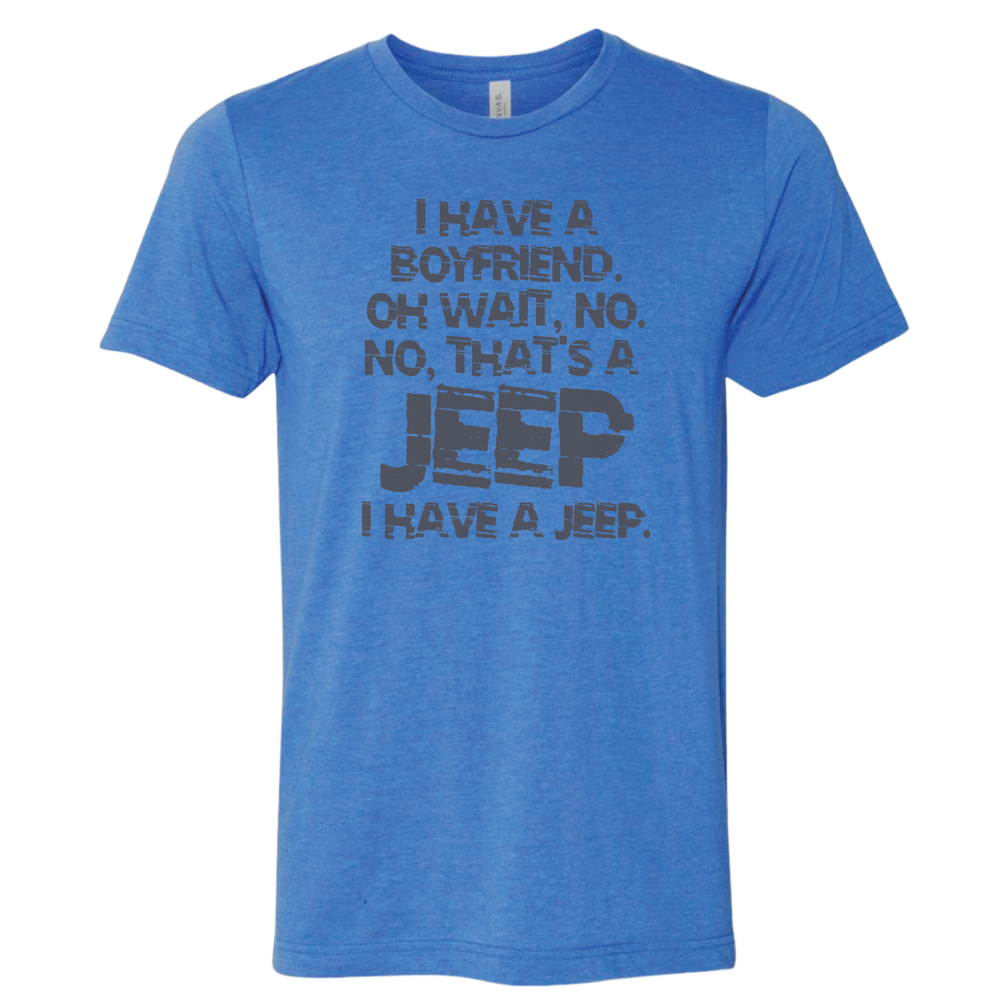 I Have a Boyfriend - Shirt, Tank Top, Long Sleeve or Hoodie - Available in Multiple Colors