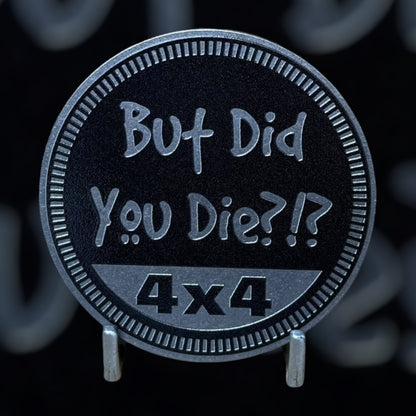 Custom4x4Badge - But Did You Die