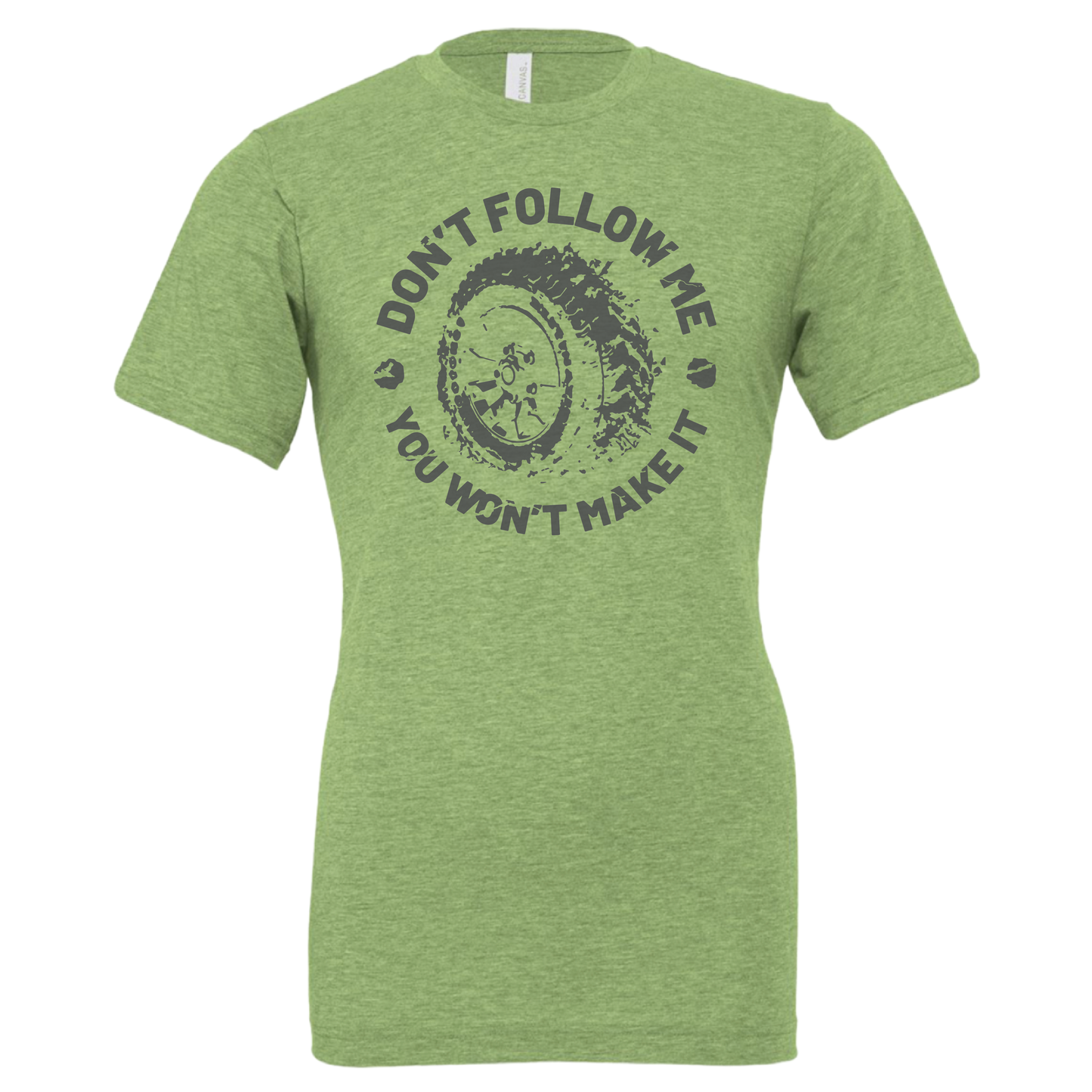 Don't Follow Me - Shirt, Tank Top, Long Sleeve or Hoodie - Available in Multiple Colors