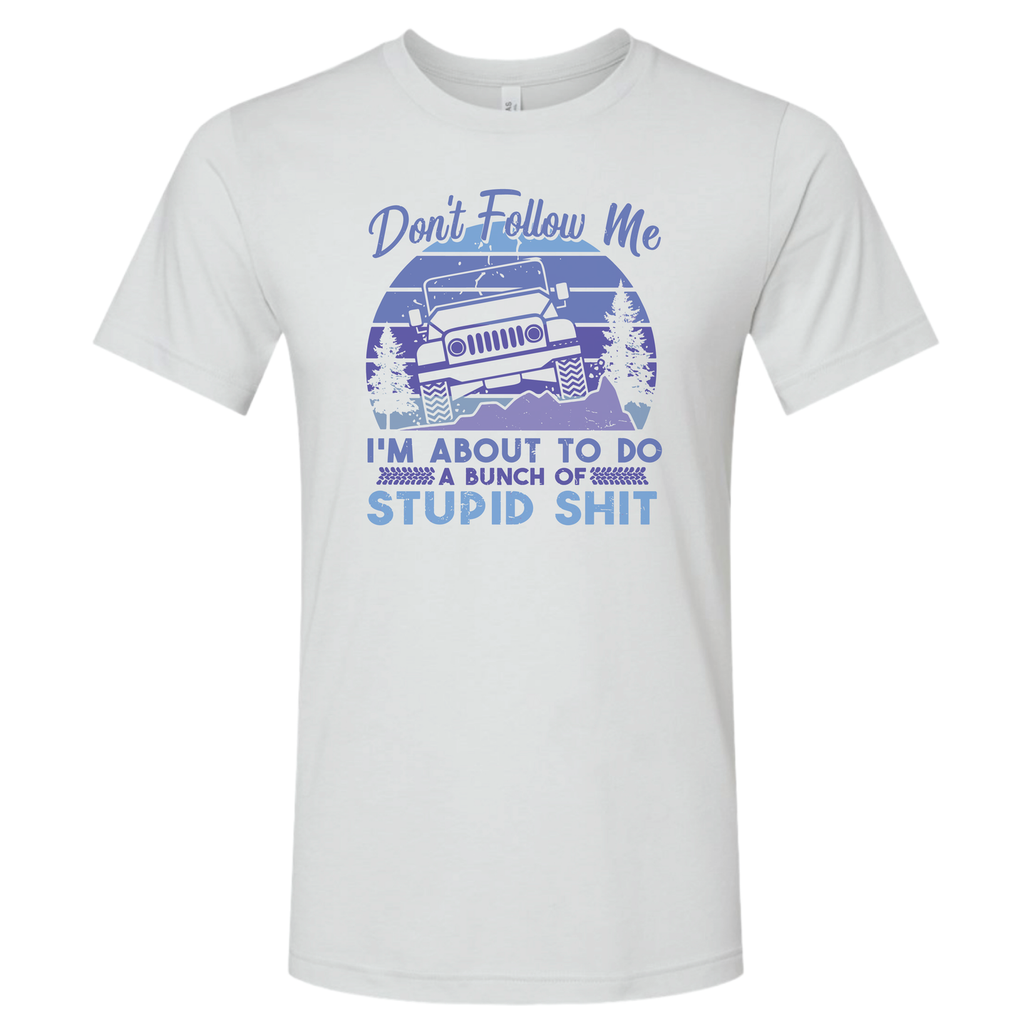 Stupid Shit - Shirt, Tank Top, Long Sleeve or Hoodie - Available in Multiple Colors