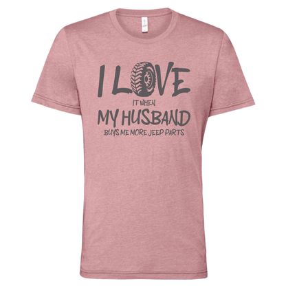 I Love My Husband - Shirt, Tank Top, Long Sleeve or Hoodie - Available in Multiple Colors